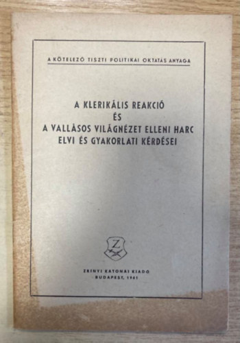 A kleriklis reakci s a vallsos vilgnzet elleni harc elvi s gyakorlati krdsei