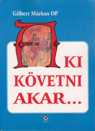 Gilbert Mrkus OP (szerk.) - Aki kvetni akar...