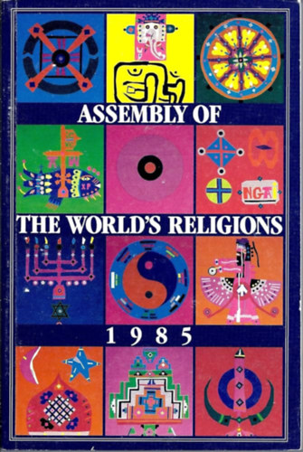 M. Darrol Bryant, John Maniatis, Tyler Hendricks - Assembly of the World's Religions: Spiritual Unity and the Future of the Earth 1985 (A vilg vallsainak gylse)