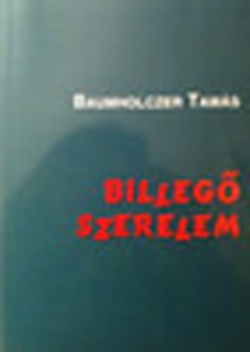 Baumholczer Tams - Billeg szerelem