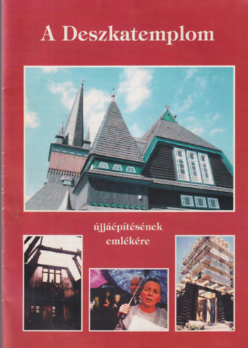 Görömbölyi László, Dobos Klára, Csörnök Mariann - A Deszkatemplom újjáépítésének emlékére