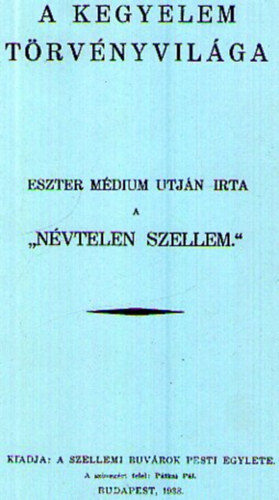 Eszter Médium, Névtelen Szellem, Pátkai Pál - A kegyelem törvényvilága (Eszter médium utján irta a "névtelen szellem")