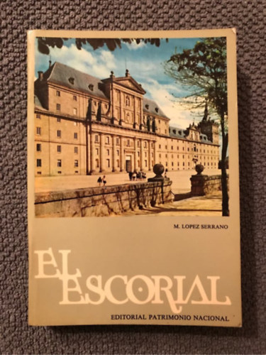 M. Lopez Serrano - El Escorial - Editorial Patrimonio Nacional
