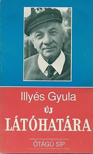 Illyés Gyula - Új látóhatára