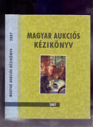 Csnyi Beta s Lovas Dniel (szerk.) - Magyar aukcis kziknyv 2007