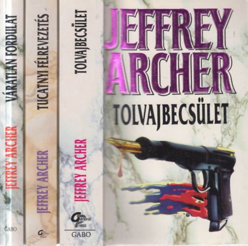 Jeffrey Archer - 3 db. krimi (Tolvajbecs�let + Tucatnyi f�lrevezet�s + V�ratlan fordulat)