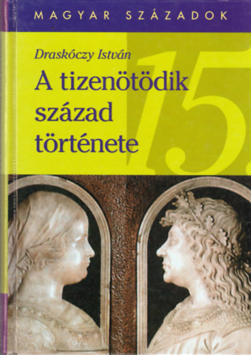 Drask�czy Istv�n - A tizen�t�dik sz�zad t�rt�nete (magyar sz�zadok)