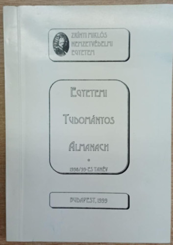 Baksa B�la, Hadnagy Tibor - Zr�nyi Mikl�s Nemzetv�delmi Egyetem - Egyetemi Tudom�nyos Almanach 1998/99-es tan�v