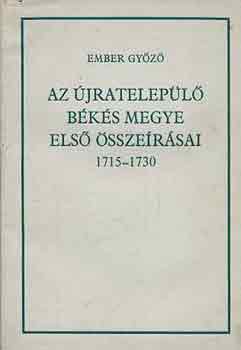 Ember Győző - Az újratelepülő Békés megye első összeírásai 1715-1730