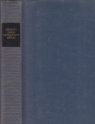 Erdélyi János - Erdélyi János válogatott művei (Magyar Remekírók)