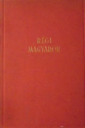 Erdei Ferenc, Fja Gza, Illys Gyula, Ortutay Gyula, Szab Zoltn - Rgi magyarok