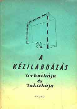 Arday-Bolla-Madarsz-Nagy - A kzilabdzs technikja s taktikja