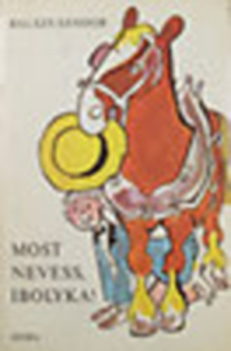 Balázs Sándor - Most nevess, Ibolyka!