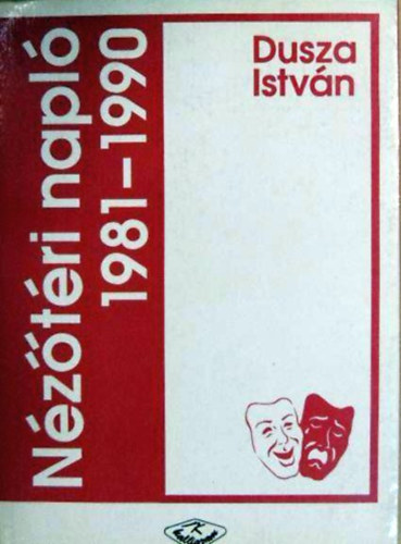 Dusza Istv�n - N�z�t�ri napl� 1981-1990