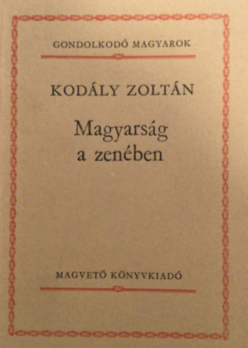 Kod�ly Zolt�n - Magyars�g a zen�ben (SZERKESZT� Szigethy G�bor)