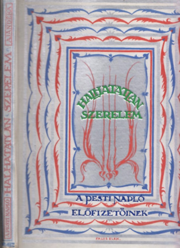 Dr. Mikes Lajos, Dr. Mih�lyfi Ern� �s Szab� L�rinc (szerk.) - Halhatatlan szerelem - Nagy k�lt�k �s nagy fest�k m�v�szet�nek t�kr�ben (A nyolcvan�ves Pesti Napl� jubileumi aj�nd�ka el�fizet�inek)