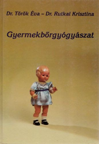 Dr. Török Éva, Dr. Rutkai Krisztina - Gyermekbőrgyógyászat
