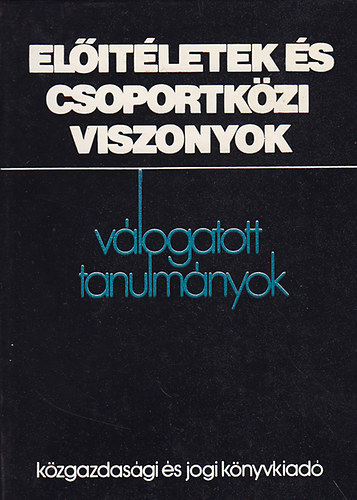Csepeli György (szerk.) - Előítéletek és csoportközi viszonyok  (Válogatott tanulmányok)