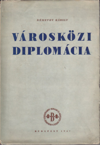 Némethy Károly - Városközi diplomácia és Budapest székesfőváros a külfölddel való...