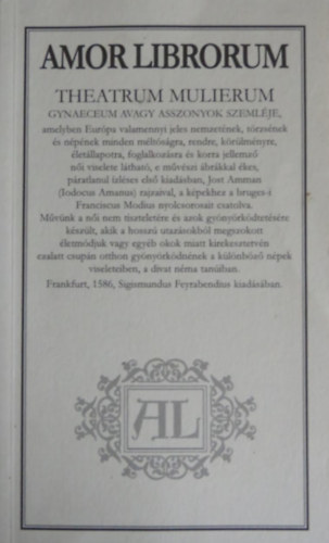 Amor Librorum: Theatrum Mulierum Gynaeceum avagy Asszonyok Szemléje