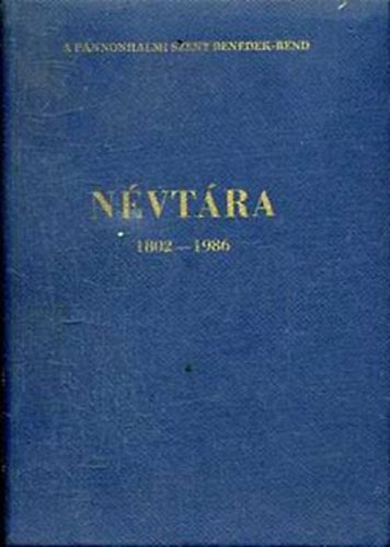 Legnyi Norbert (szerk.); Berk Pl - A pannonhalmi Szent Benedek-rend nvtra 1802-1986