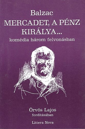 Honoré de Balzac - Mercadet, a pénz királya...