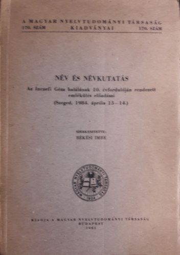 Bksi Imre (szerk.) - Nv s nvkutats (Szeged, 1984. prilis)