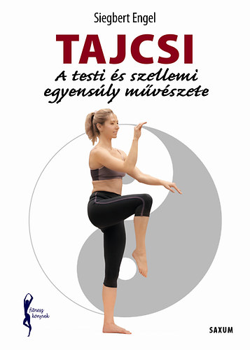 Engel, Siegbert - Tajcsi - A testi s szellemi egyensly mvszete
