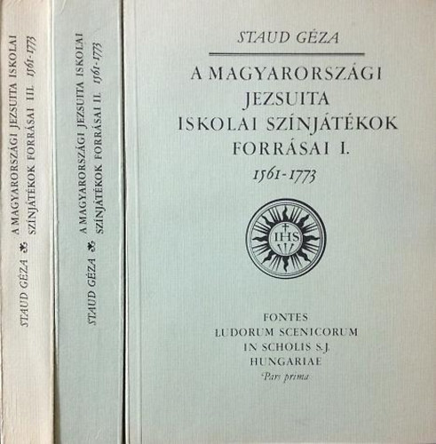Staud G�za - A magyarorsz�gi jezsuita iskolai sz�nj�t�kok forr�sai I-III.