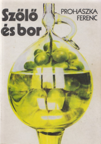 Proh�szka Ferenc - Sz�l� �s bor