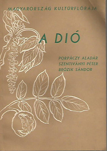 Porp�czy-Szentiv�nyi-Br�zik - A di� (Magyarorsz�g kult�rfl�r�ja)