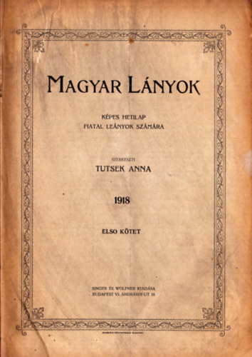 Tutsek Anna (szerk.) - Magyar Lnyok 1918 I. ktet (1-26. szm)