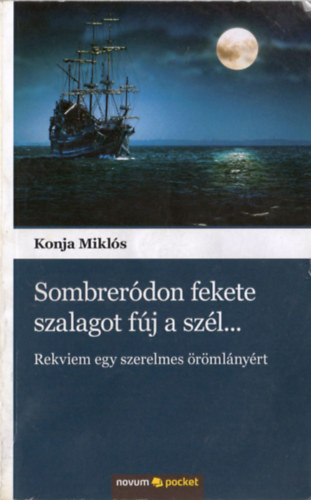 Konja Mikls - Sombrerdon fekete szalagot fj a szl... (Rekviem egy szerelmes rmlnyrt)
