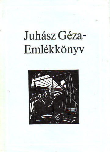 Juh�sz Izabella (szerk.) - Juh�sz G�za - Eml�kk�nyv