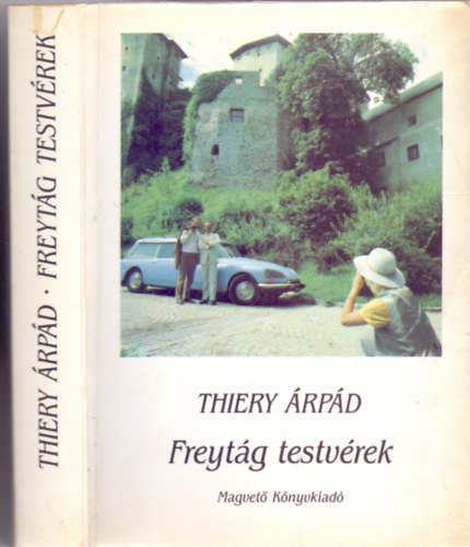Thiery Árpád - Freytág testvérek (Családregény)