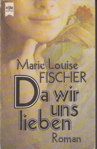 Fischer, Marielouise - Da wir uns lieben