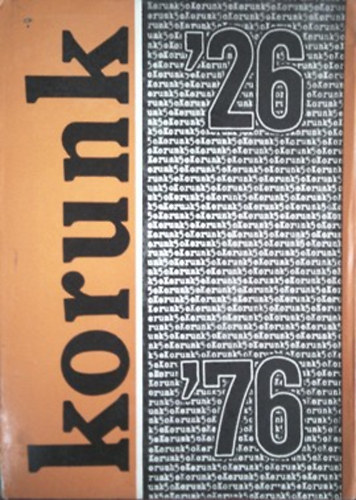Szilágyi Júlia (szerk.) - Korunk évkönyv 1976 - Egy alkotó műhely fél évszázados történetéhez (1926-1976)