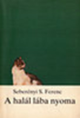 Seber�nyi S. Ferenc - A hal�l l�ba nyoma