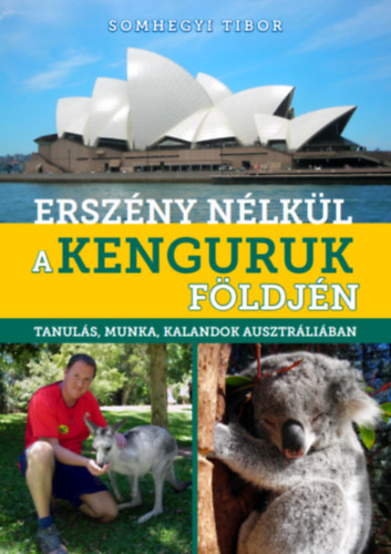 Somhegyi Tibor - Erszny nlkl a kenguruk fldjn