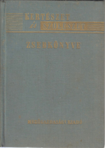 Dr. Fey�r Piroska - Kert�szet �s sz�l�szet zsebk�nyve