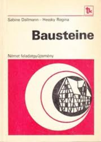 Sabine Dallmann -Hessky Regina - Bausteine. Nmet feladatgyjtemny