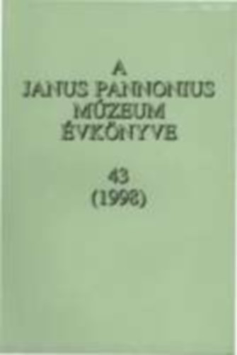 Uherkovich Ákos (szerk.) - A Janus Pannonius Múzeum évkönyve 43 (1998)