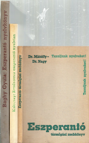 Baghy Gyula, Kalocsay Klmn, Dr. Mtffy -Dr. Nagy - Eszperant nyelvknyvek (Tanuljunk nyelveket!) (3db.): Eszperant nyelvknyv + Rendszeres eszperant nyelvtan + Eszperant trsalgsi zsebkny