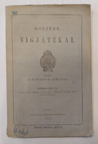 Moli�re, Sz�sz K�roly \(ford.) - Moli�re v�gj�t�kai - �t�dik k�tet - 1872 (A p�rul j�rt neg�desek - Sganarelle - K�nytelen h�zass�g)