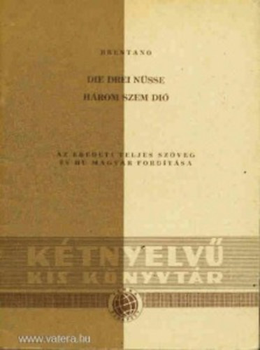 Clemens Brentano - Die drei N�sse - H�rom szem di� (K�tnyelv� kis k�nyvt�r)