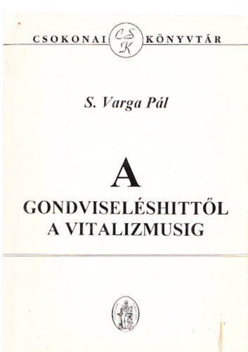 S. Varga Pl - A gondviselshittl a vitalizmusig (Dediklt)