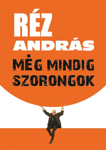 Rz Andrs - Mg mindig szorongok