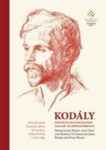 Bereczky Jnos, Domokos Mria, Olsvai Imre, Paksa Katalin, Szalay Olga - Kodly npdalfeldolgozsainak dallam- s szvegforrsai - Sources of music and text for Kodly's compositions based-on folk music