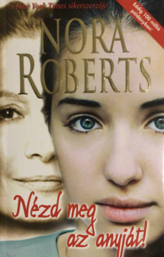Nora Roberts - Nézd meg az anyját!