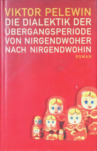 Viktor Pelewin - Die Dialektik der bergangsperiode von Nirgendwoher nach nirgendwohin